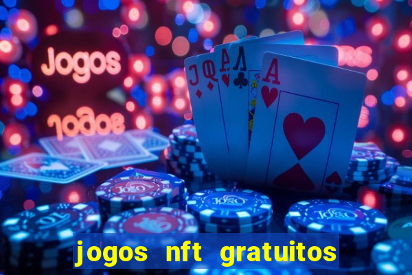 jogos nft gratuitos que pagam